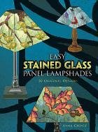 Easy Stained Glass Panel Lampshades: 20 Original Designs Croyle Anna