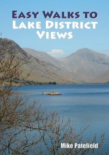 Easy Walks to Lake District Views Patefield Mike