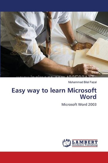 Easy way to learn Microsoft Word Bilal Fazal Muhammad