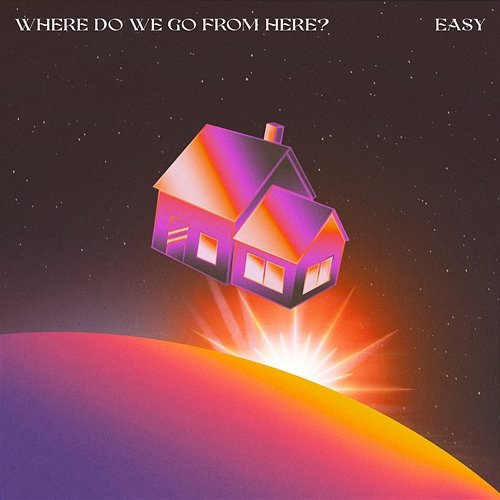 Easy / Where Do We Go From Here? MisterWives