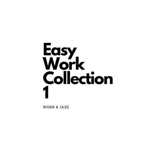 Easy Work Collection 1 Work & Jazz