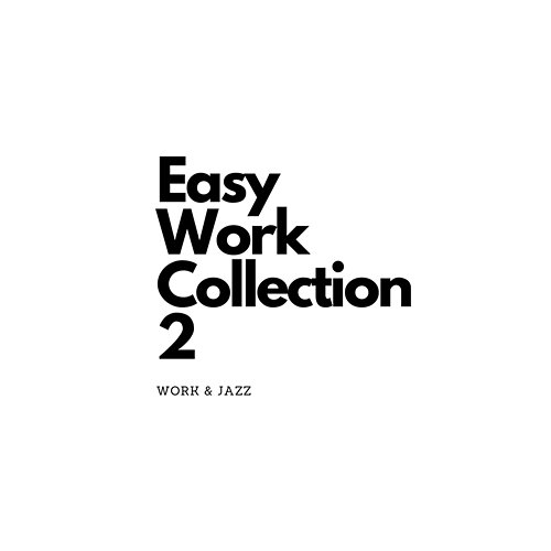 Easy Work Collection 2 Work & Jazz