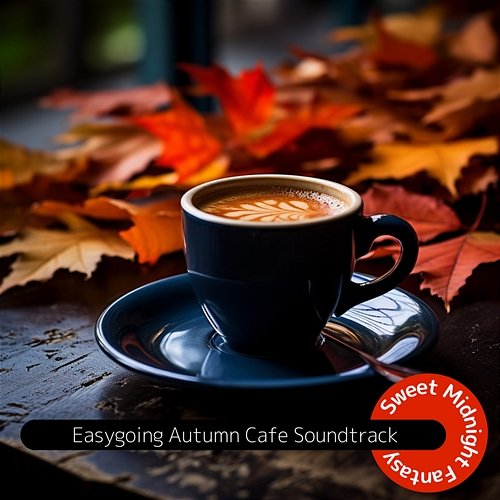 Easygoing Autumn Cafe Soundtrack Sweet Midnight Fantasy
