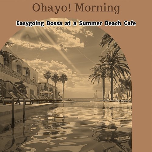 Easygoing Bossa at a Summer Beach Cafe Ohayo! Morning