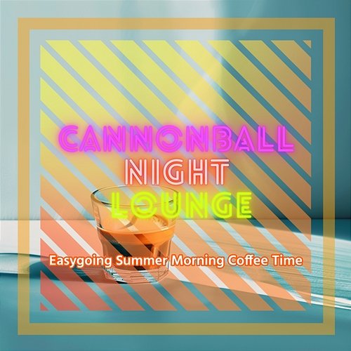 Easygoing Summer Morning Coffee Time Cannonball Night Lounge