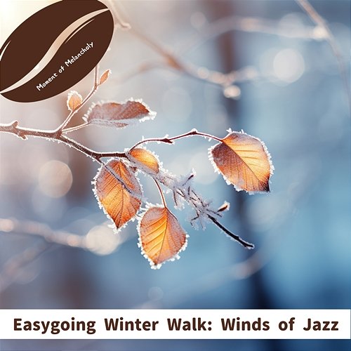 Easygoing Winter Walk: Winds of Jazz Moment of Melancholy