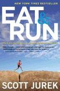 Eat and Run: My Unlikely Journey to Ultramarathon Greatness Jurek Scott, Friedman Steve