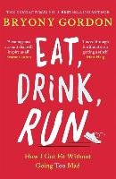 Eat, Drink, Run. Gordon Bryony
