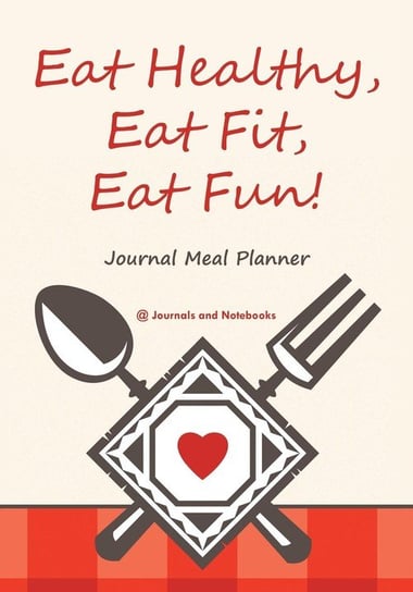Eat Healthy, Eat Fit, Eat Fun! Journal Meal Planner @ Journals and Notebooks