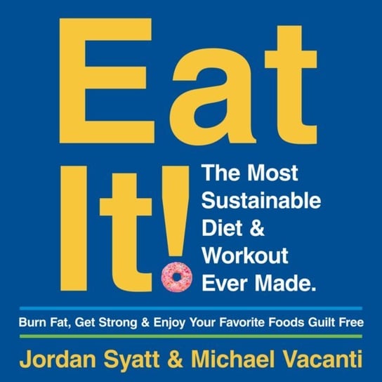 Eat It! Jordan Syatt, Michael Vacanti
