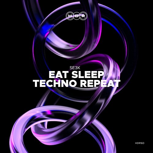 Eat, Sleep, Techno, Repeat se3k