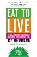 Eat to Live: The Amazing Nutrient-Rich Program for Fast and Sustained Weight Loss, Revised Edition Fuhrman Joel