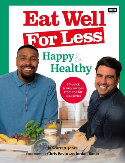 Eat Well for Less: Happy & Healthy: 80 quick & easy recipes from the hit BBC series Jo Scarratt-Jones