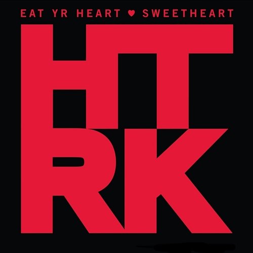 Eat Yr Heart HTRK