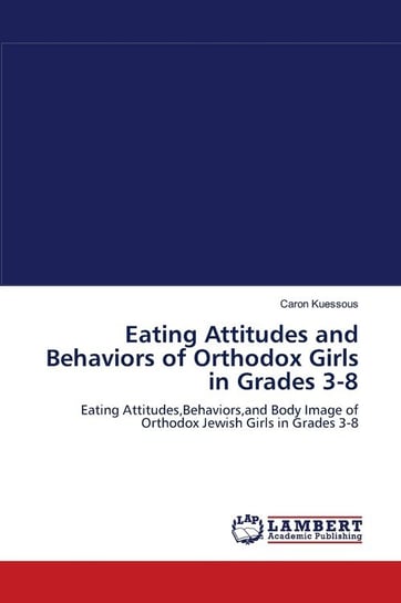 Eating Attitudes and Behaviors of Orthodox Girls in Grades 3-8 Kuessous Caron