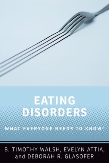 Eating Disorders: What Everyone Needs to Know (R) Opracowanie zbiorowe