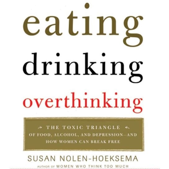 Eating, Drinking, Overthinking Nolen-Hoeksema Susan