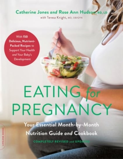 Eating for Pregnancy (Revised): Your Essential Month-by-Month Nutrition Guide and Cookbook Opracowanie zbiorowe
