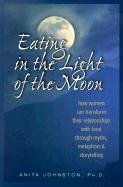 Eating in the Light of the Moon Johnston Anita