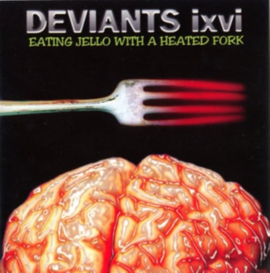 Eating Jello With A Heated Fork Deviants IXVI