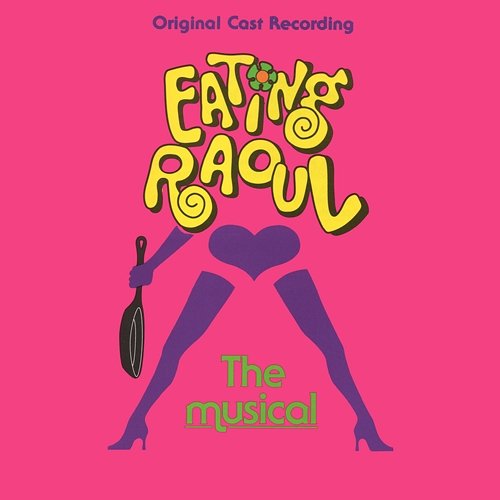 Eating Raoul The Musical Various Artists
