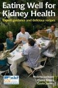 Eating Well for Kidney Health Green Claire, Gavin James, Jackson Helena