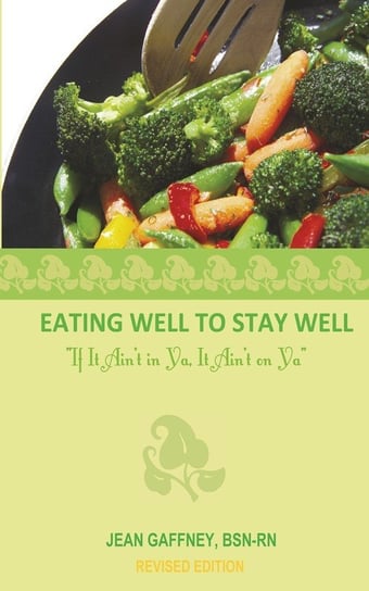 Eating Well to Stay Well- If It Ain't in YA, It Ain't on YA Gaffney Jean
