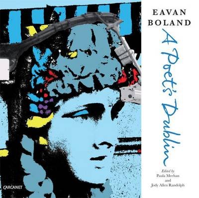 Eavan Boland: A Poet's Dublin Boland Eavan