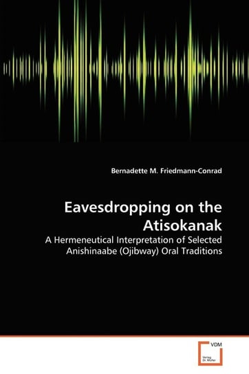 Eavesdropping on the Atisokanak Friedmann-Conrad Bernadette M.