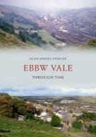 Ebbw Vale Through Time Davies-Tudgay Alan, Davis-Tudgay Alan