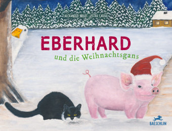 Eberhard und die Weihnachtsgans Baeschlin