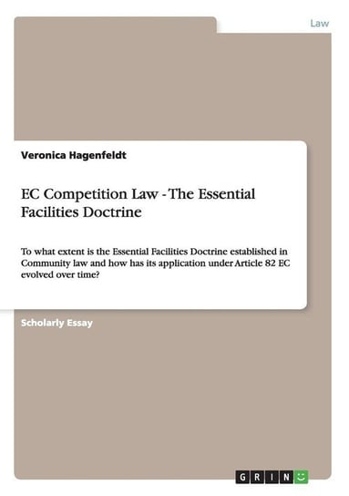 EC Competition Law - The Essential Facilities Doctrine Hagenfeldt Veronica
