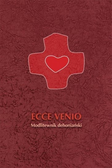Ecce Venio. Modlitewnik Wydawnictwo Księży Sercanów
