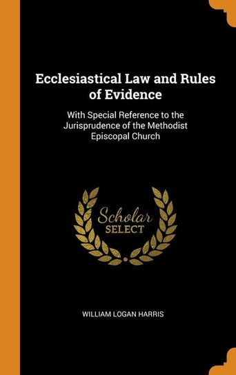Ecclesiastical Law and Rules of Evidence Harris William Logan