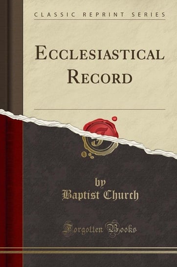 Ecclesiastical Record (Classic Reprint) Church Baptist