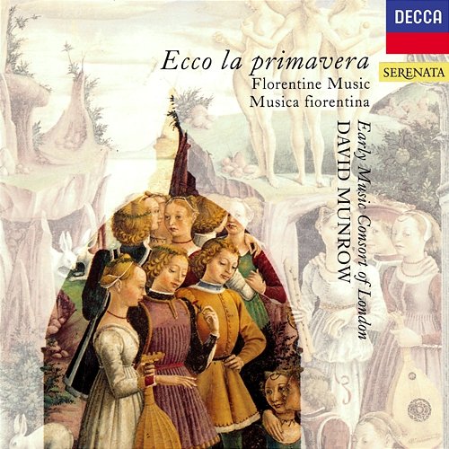 Ecco la Primavera - Florentine Music of the 14th Century David Munrow, The Early Music Consort of London