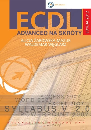 ECDL Advanced na skróty + płyta CD. Edycja 2012 Żarowska-Mazur Alicja, Węglarz Waldemar