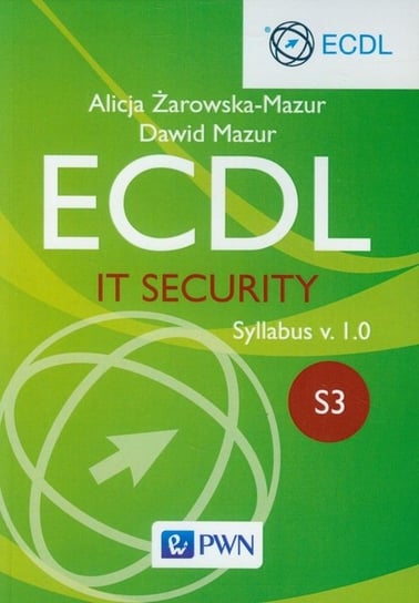 ECDL IT Security Moduł S3. Syllabus v. 1.0 Żarowska-Mazur Alicja, Mazur Dawid