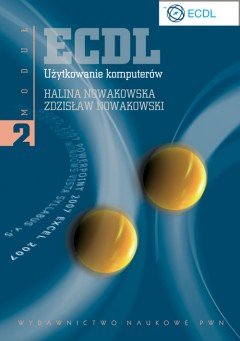 ECDL. Moduł 2. Użytkowanie komputerów Nowakowska Halina, Nowakowski Zdzisław