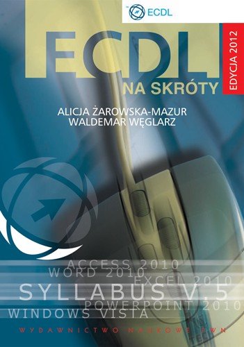 ECDL na Skróty + CD. Edycja 2012 Żarowska-Mazur Alicja, Węglarz Waldemar