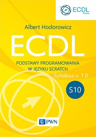 ECDL S10. Podstawy programowania w języku Scratch Hodorowicz Albert