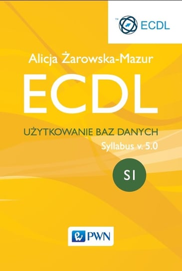 ECDL. Użytkowanie baz danych. Moduł S1 Żarowska-Mazur Alicja