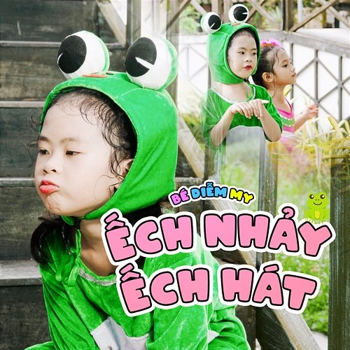Ếch Nhảy Ếch Hát Bé Diễm My