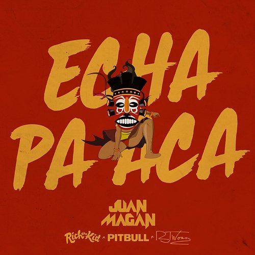 Echa Pa Aca Juan Magán, Pitbull, Rich The Kid feat. RJ Word