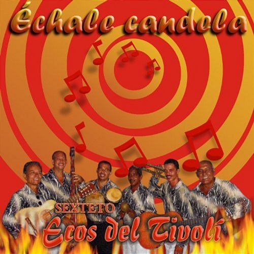 Échale Candela (Remasterizado) Ecos del Tívoli