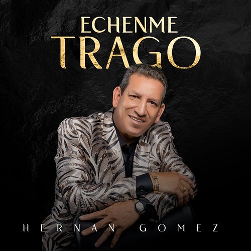 Echenme Trago Hernán Gómez