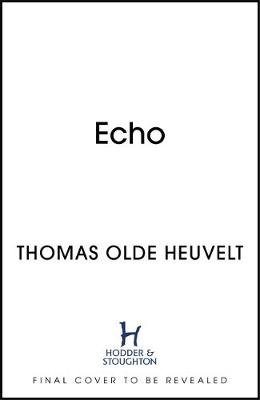 Echo: From the Author of HEX Thomas Olde Heuvelt