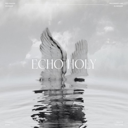 Echo Holy (Live from Littleton) Red Rocks Worship