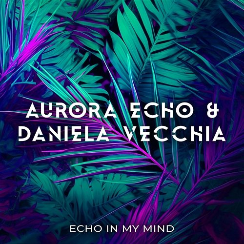 Echo In My Mind Daniela Vecchia, Aurora Echo
