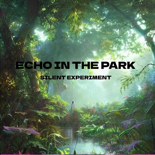 Echo in the Park Silent Experiment